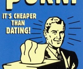 porn_it_s_cheaper_than_dating.jpg