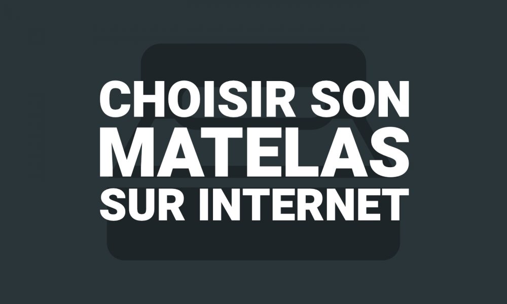 Comment choisir un matelas sur internet