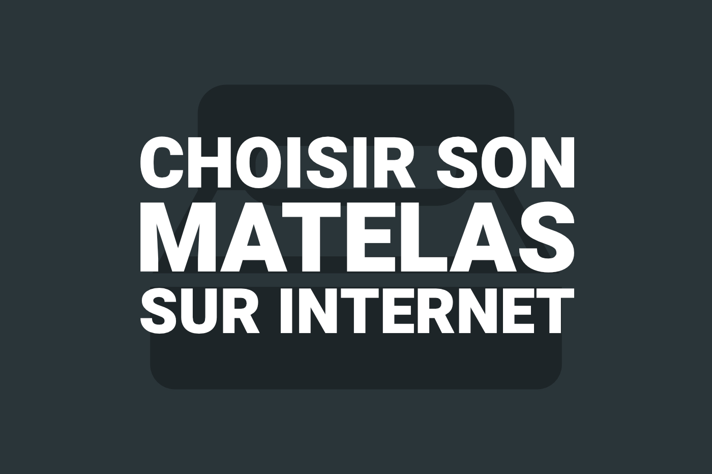 Comment choisir un matelas sur internet