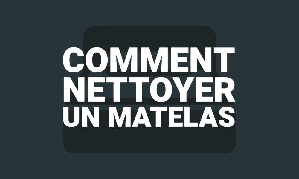 Comment nettoyer un matelas