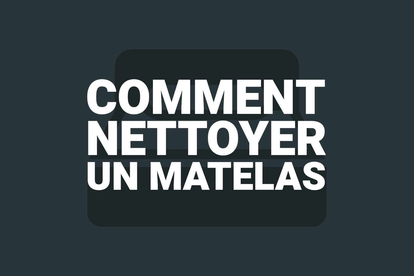 Comment nettoyer un matelas en mousse ? - Emma