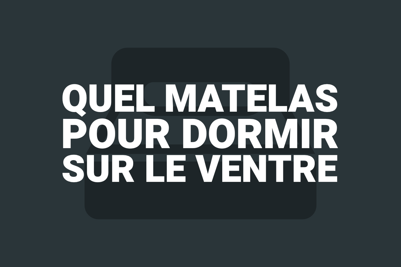 Meilleur matelas pour dormir sur le ventre